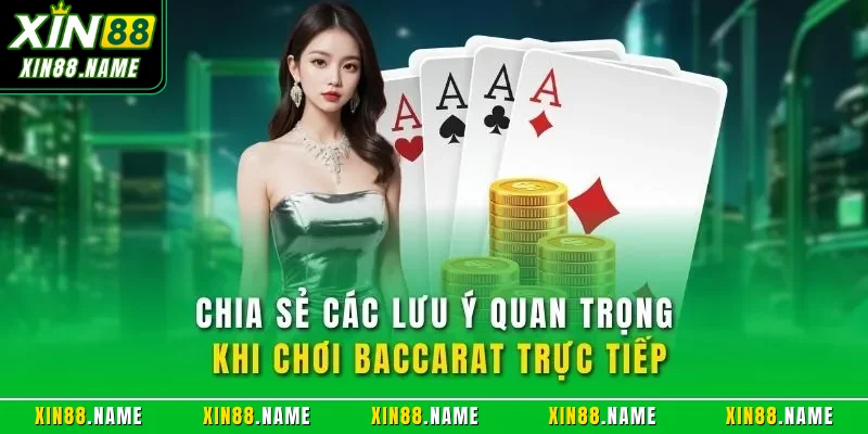 Chia sẻ các lưu ý quan trọng khi chơi Baccarat trực tiếp